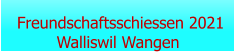 Freundschaftsschiessen 2021 Walliswil Wangen