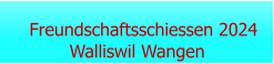 Freundschaftsschiessen 2024 Walliswil Wangen