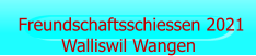 Freundschaftsschiessen 2021 Walliswil Wangen