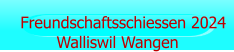 Freundschaftsschiessen 2024 Walliswil Wangen