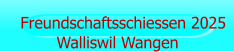 Freundschaftsschiessen 2025 Walliswil Wangen