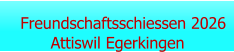 Freundschaftsschiessen 2026 Attiswil Egerkingen