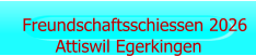 Freundschaftsschiessen 2026 Attiswil Egerkingen